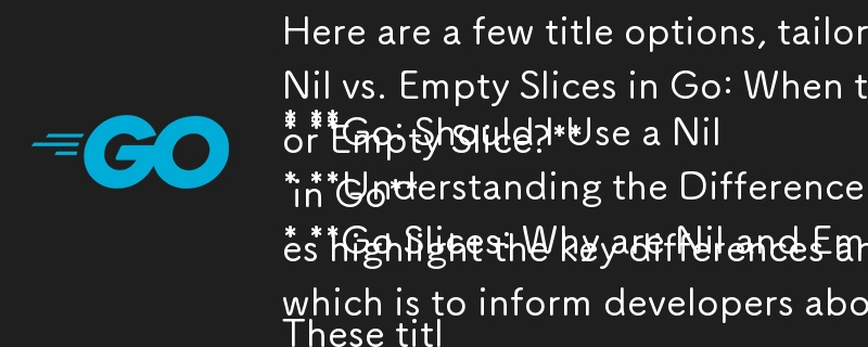 Voici quelques options de titre, adaptées au format questions-réponses :

* Tranches nulles ou vides en Go : quand choisir laquelle ?
* Go : Dois-je utiliser une tranche nulle ou vide ?
* Comprendre la différence B