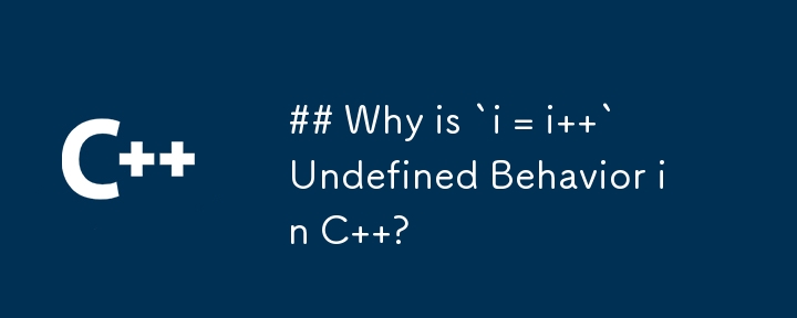 ## Why is `i = i  ` Undefined Behavior in C  ?