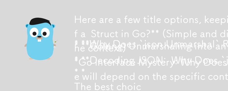 Voici quelques options de titre, en gardant à l’esprit la nécessité d’un format de question :

* **Pourquoi `json.Unmarshal` renvoie-t-il une carte au lieu d'une structure dans Go ?** (Simple et direct)
* **Golang : démarshalisation de l'int