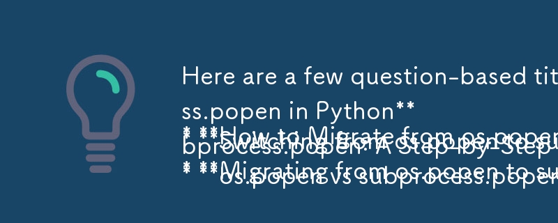 記事の内容に適した質問ベースのタイトルをいくつか示します。

* Python で os.popen から subprocess.popen に移行する方法
* os.popen から subprocess.popen への切り替え: 簡単なガイド
*