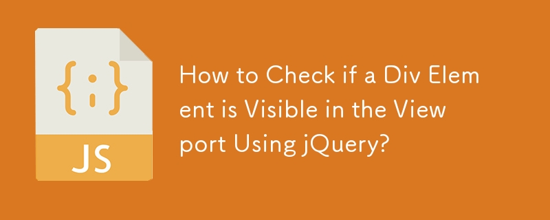 Comment vérifier si un élément Div est visible dans la fenêtre à l'aide de jQuery ?