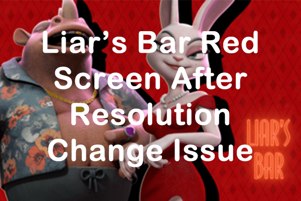 修正: 解像度変更後の Liar’s Bar の赤い画面の問題