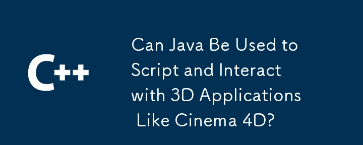 Can Java Be Used to Script and Interact with 3D Applications Like Cinema 4D?