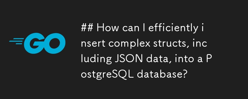 Comment puis-je insérer efficacement des structures complexes, y compris des données JSON, dans une base de données PostgreSQL ?