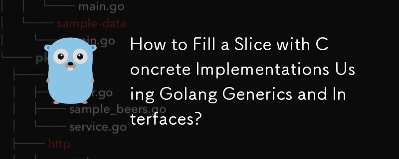 Golang 제네릭과 인터페이스를 사용하여 구체적인 구현으로 슬라이스를 채우는 방법은 무엇입니까?