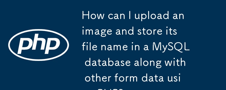 Comment puis-je télécharger une image et stocker son nom de fichier dans une base de données MySQL avec d'autres données de formulaire en utilisant PHP ?