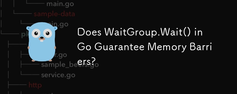 WaitGroup.Wait() dans Go garantit-il les barrières de mémoire ?