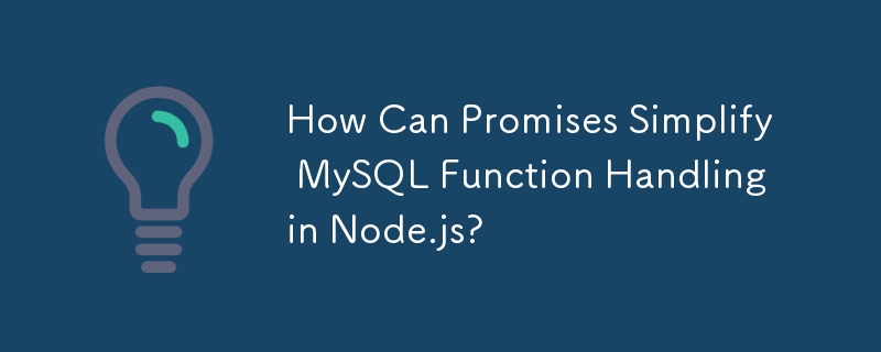 Wie können Versprechen die Handhabung von MySQL-Funktionen in Node.js vereinfachen?