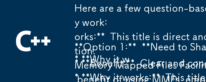 Here are a few question-based titles that fit your article description, along with a brief explanation of why they work:

**Option 1:**  **Need to Share Memory Between Applications? Explore Memory Map