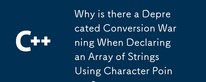 Why is there a Deprecated Conversion Warning When Declaring an Array of Strings Using Character Pointers?