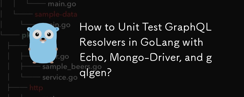 Bagaimana untuk Unit Menguji Penyelesai GraphQL dalam GoLang dengan Echo, Mongo-Driver dan gqlgen?