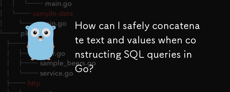 Bagaimanakah saya boleh menggabungkan teks dan nilai dengan selamat semasa membina pertanyaan SQL dalam Go?