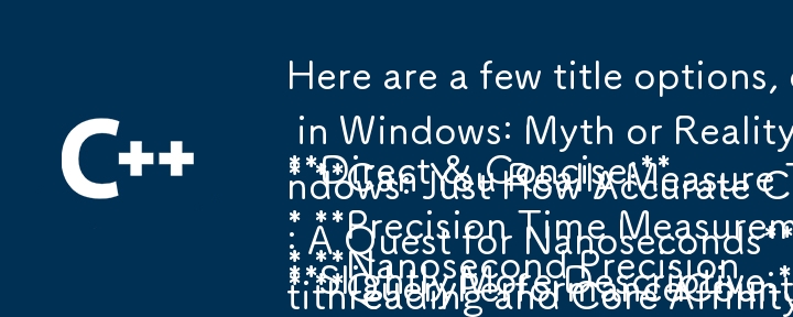 以下に、記事の質問と本質を捉えたタイトルのオプションをいくつか示します。

直接的かつ簡潔:

* Windows のナノ秒精度: 神話か現実か?
* 本当に時間をナノ秒で測定できるのか