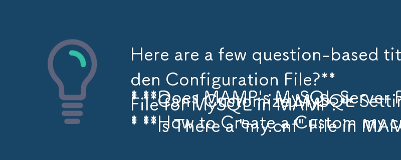 以下是一些适合您提供的文章的基于问题的标题：

* MAMP 的 MySQL 服务器真的有隐藏的配置文件吗？
* 我可以在 MAMP（非 PRO）中自定义 MySQL 设置吗？
* 如何