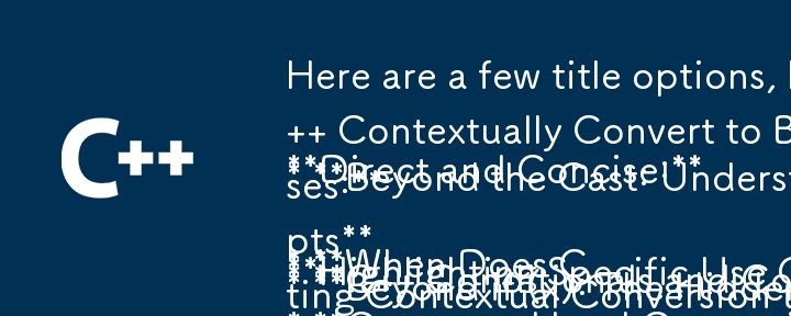 ここでは、C の bool へのコンテキスト変換に焦点を当てた、いくつかのタイトル オプションを示します。

直接的かつ簡潔:

* C がコンテキストに応じて Bool に変換されるのはいつですか?
* キャストを超えて: Co を理解する