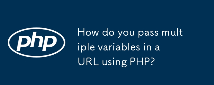 Wie übergibt man mit PHP mehrere Variablen in einer URL?