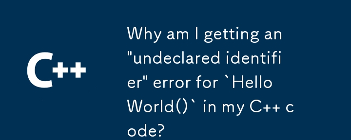 為什麼我的 C 程式碼中會出現「HelloWorld()」的「未宣告標識符」錯誤？