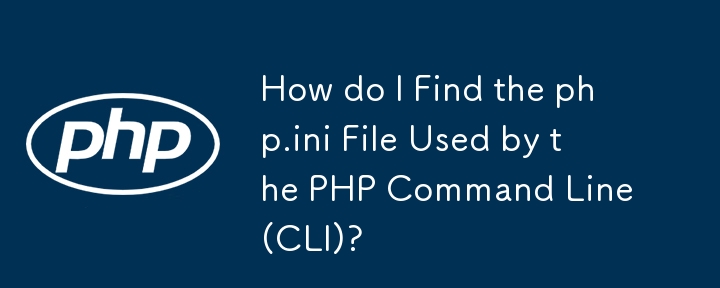 Wie finde ich die php.ini-Datei, die von der PHP-Befehlszeile (CLI) verwendet wird?