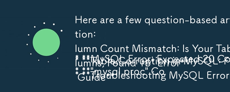 Here are a few question-based article titles based on your provided text, focusing on the problem and solution:
* MySQL Error: Expected 20 Columns, Found 16 - How to Fix Table Corruption?
* \'my