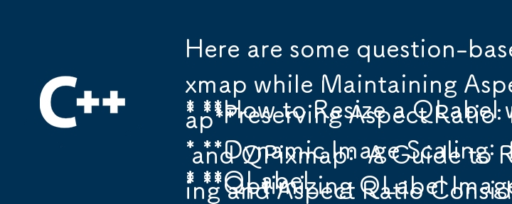 Here are some question-based titles that fit your provided article:

* How to Resize a QLabel with a QPixmap while Maintaining Aspect Ratio?
* Preserving Aspect Ratio: Resizing a QLabel with a Dynamic