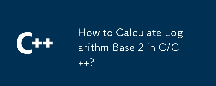 How to Calculate Logarithm Base 2 in C/C  ?