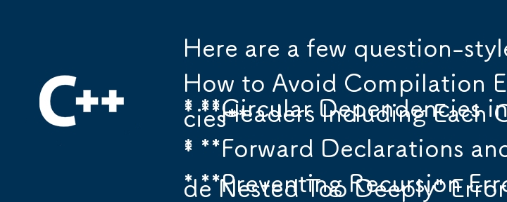 Here are a few question-style titles based on your article:

* Circular Dependencies in C   Headers: How to Avoid Compilation Errors
* Headers Including Each Other in C  : A Guide to Managing Dependen