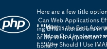 Voici quelques options de titre, en conservant le format de la question et en s'adaptant au contenu de l'article :

* Comment les applications Web peuvent-elles recevoir et traiter efficacement les e-mails ?
* Quelle est la meilleure approche de gestion