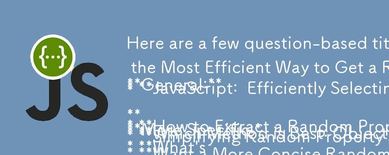 Voici quelques titres basés sur des questions qui correspondent au contenu :

Général:

* Comment extraire une propriété aléatoire d'un objet JavaScript : deux méthodes concises
* Quel est le moyen le plus efficace d'obtenir un hasard