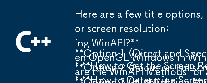 Here are a few title options, keeping in mind the question format and the article\'s focus on WinAPI methods for screen resolution:

Option 1 (Direct and Specific):
* How to Get the Screen Resolution