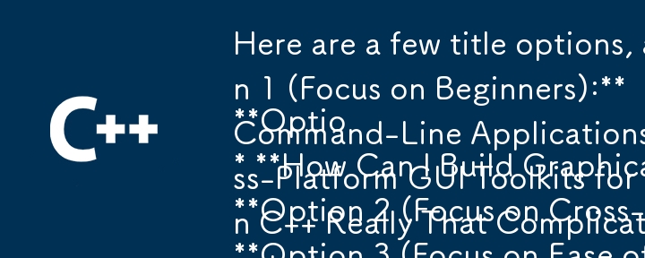 記事の内容を要約した質問形式を目的とした、いくつかのタイトル オプションを次に示します。

**オプション 1 (初心者に重点を置く):**

* **O の場合、C でグラフィカル ユーザー インターフェイスを構築するにはどうすればよいですか?