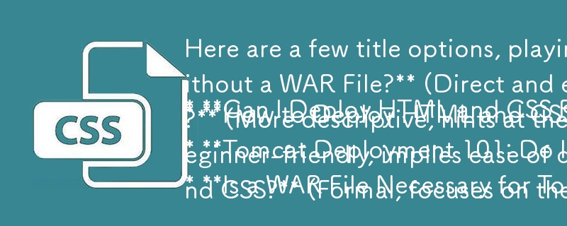 Hier sind einige Titeloptionen, die mit dem Frageformat spielen:

* Kann ich HTML- und CSS-Dateien ohne WAR-Datei auf Tomcat bereitstellen? (Direkt und explizit)
* So stellen Sie HTML- und CSS-Webseiten in Tomcat bereit: