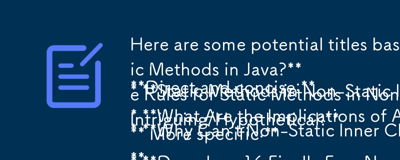 Voici quelques titres potentiels basés sur votre article, en vous concentrant sur le format des questions : 

Direct et concis :

* Pourquoi les classes internes non statiques ne peuvent-elles pas avoir de méthodes statiques en Java ? 
* Méthodes statiques en non