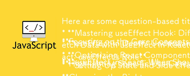 Here are some question-based titles based on your article about the `useEffect` hook:
Focusing on the Core Concepts:
* useEffect in React: When Should You Use It and Why?
* Mastering useEffect Hook: