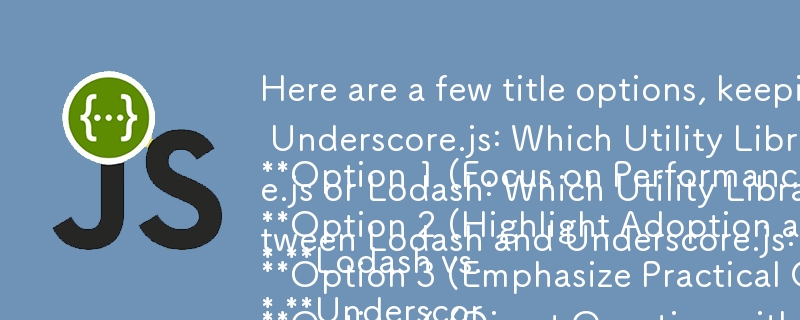 Voici quelques options de titre, en gardant à l'esprit le format de la question et le contenu de l'article :

Option 1 (accent sur les performances et les fonctionnalités) :

* Lodash vs Underscore.js : quelle bibliothèque d'utilitaires propose