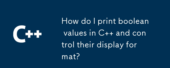 How do I print boolean values in C   and control their display format?