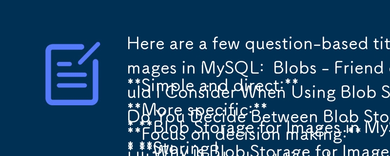 あなたの記事に基づいた質問ベースのタイトルをいくつか示します。

シンプルかつ直接的:

* MySQL のイメージ用の Blob ストレージ: Blob するかしないか?
* MySQL への画像の保存: BLOB - 敵か味方か?

もっと見る