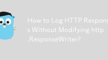 How to Log HTTP Responses Without Modifying http.ResponseWriter?