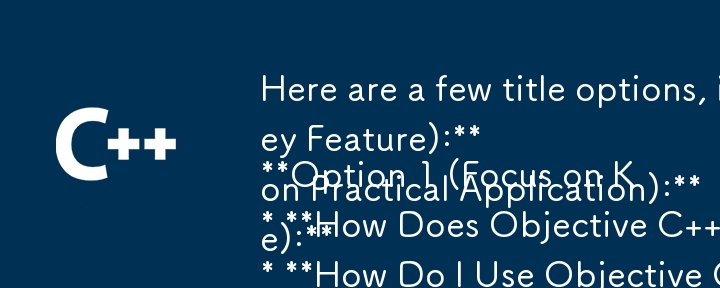 以下に、リクエストされた質問形式を組み込んだタイトルのオプションをいくつか示します。

オプション 1 (主要な機能に焦点を当てる):

* Objective C は Objective-C クラスと C クラスをどのように結合しますか? 

オプション 2 (プラに焦点を当てる)