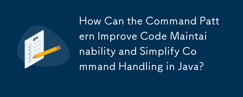 Comment le modèle de commande peut-il améliorer la maintenabilité du code et simplifier la gestion des commandes en Java ?