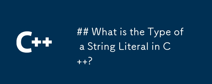 What is the Type of a String Literal in C  ?