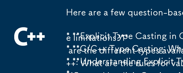 以下に、提供されたテキストの本質を捉えた質問ベースのタイトルをいくつか示します。

* C/C での明示的な型キャスト: コンパイラーはそれをどのように処理するのか、またその制限は何ですか?
※C/Cタイプ鋳物