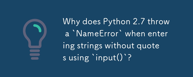 為什麼 Python 2.7 在使用「input()」輸入不含引號的字串時會拋出「NameError」？