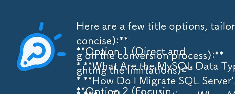 以下是一些标题选项，适合问题格式并与您的文章内容相关：

选项 1（直接、简洁）：

* SQL Server NVAR 的 MySQL 数据类型等效项是什么
