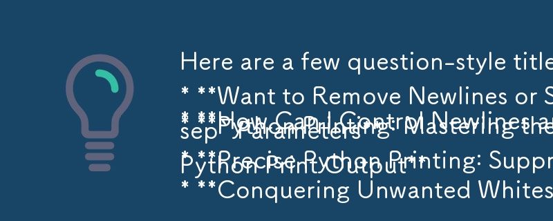 以下是一些適合本文的問題式標題：

* Python 列印時如何控制換行符和空格？
* 想要從 Python 列印輸出中刪除換行符或空格嗎？這裡的