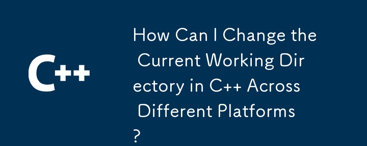 How Can I Change the Current Working Directory in C   Across Different Platforms?