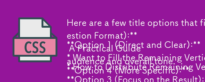 Berikut ialah beberapa pilihan tajuk yang sesuai dengan kandungan dan gaya artikel anda:

Pilihan 1 (Terus dan Jelas):

* Cara Mengagihkan Baki Ruang Menegak dengan Flexbox

Pilihan 2 (Format Soalan):

* Ingin t