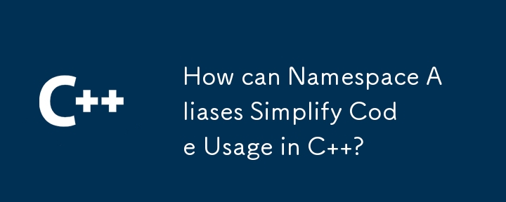 How can Namespace Aliases Simplify Code Usage in C  ?