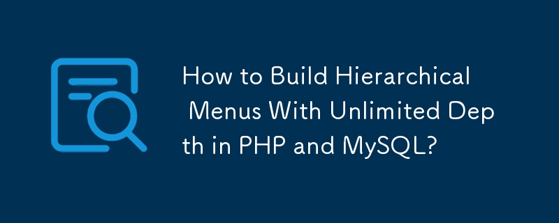 Bagaimana untuk Membina Menu Hierarki Dengan Kedalaman Tanpa Had dalam PHP dan MySQL?