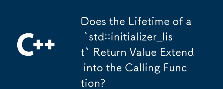 Does the Lifetime of a `std::initializer_list` Return Value Extend into the Calling Function?