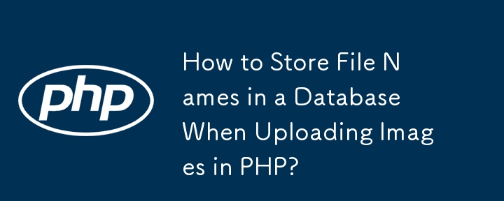 Comment stocker les noms de fichiers dans une base de données lors du téléchargement d’images en PHP ?